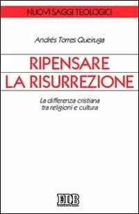 Esclusivo Ripensare la risurrezione. La differenza cristiana tra religioni e cultura