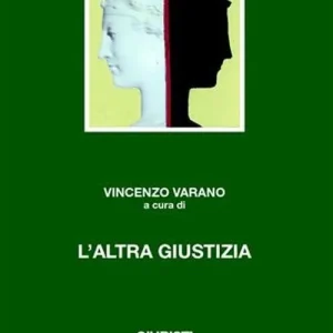 Prezzo Conveniente L‘ altra giustizia. I metodi alternativi di soluzione delle controversie nel diritto comparato