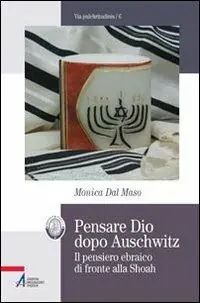 Pensare Dio dopo Auschwitz. Il pensiero ebraico di fronte alla Shoah Spedizione Espresso