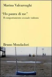 «Ho paura di me». Il comportamento sessuale violento Offerta Lampo