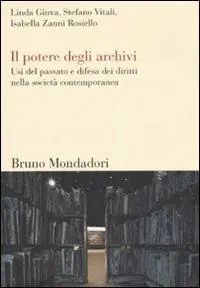 Miglior Prezzo Il potere degli archivi. Usi del passato e difesa dei diritti nella società contemporanea