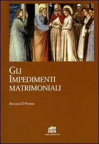 Must-Have Gli impedimenti matrimoniali. Nel Codice di Diritto Canonico della Chiesa latina