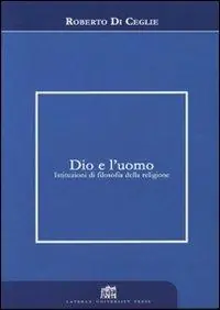 Dio e l‘uomo. Istituzioni di filosofia della religione Più Venduto