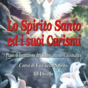 Promozione Lo Spirito Santo ed i suoi carismi. Corso di vita nello Spirito. 4° livello