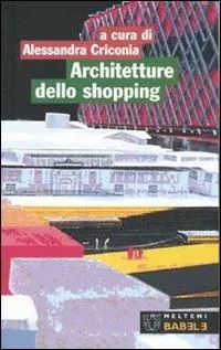 Architetture dello shopping. Modelli del consumo a Roma Non Perdere