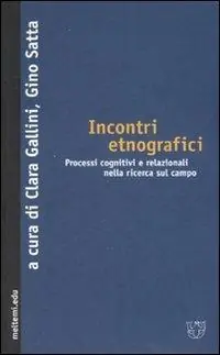 Incontri etnografici. Processi cognitivi e relazionali nella ricerca sul campo Miglior Prezzo