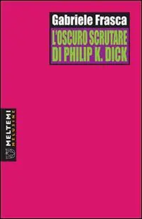 L‘ oscuro scrutare di Philip K. Dick Offerta Lampo
