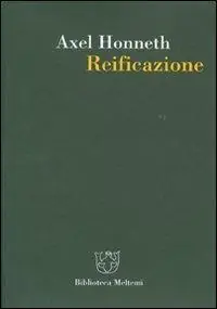 Reificazione. Uno studio in chiave di teoria del riconoscimento Scelto Dai Clienti