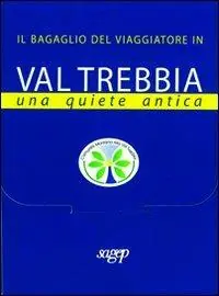 Il bagaglio del viaggiatore in Val Trebbia. Una quiete antica Compra Online