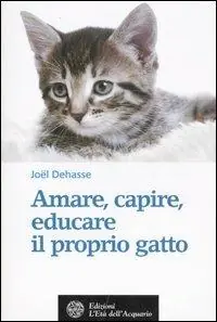 Amare, capire, educare il proprio gatto Compra Online