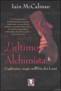 L‘ultimo alchimista. Cagliostro, mago nell‘Età dei Lumi Solo Oggi