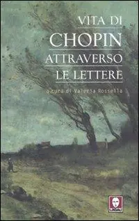 Vita di Chopin attraverso le lettere Nuova Collezione