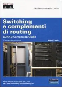 Switching e complementi di routing. CCNA 3 companion guide. Con CD-ROM Sconto