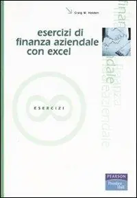 Ultime Pezzi Esercizi di finanza aziendale con Excel. Con CD-ROM