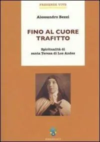 Scelto Dai Clienti Fino al cuore trafitto. Spiritualità di santa Teresa di los Andes