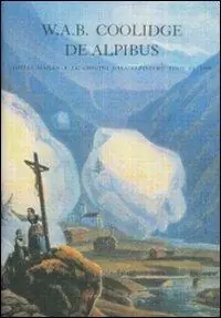 Ordina Subito De Alpibus. Josias Simler e le origini dell‘alpinismo fino al 1600