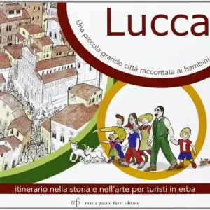 Compra Online Lucca, una piccola grande città raccontata ai bambini. Itinerario nella storia e nell‘arte per turisti in Erba