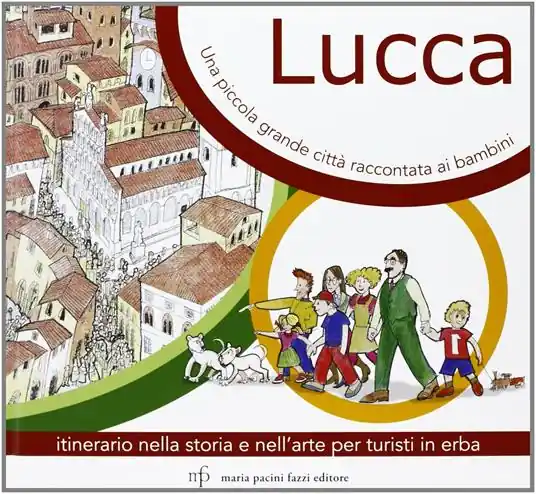 Compra Online Lucca, una piccola grande città raccontata ai bambini. Itinerario nella storia e nell‘arte per turisti in Erba
