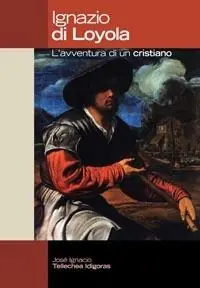 Compra Adesso Ignazio di Loyola. L‘avventura di un cristiano