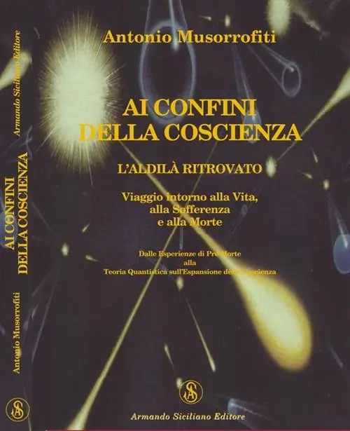 Novità Ai confini della coscienza. L‘aldilà ritrovata. Viaggio intorno alla vita, alla sofferenza e alla morte