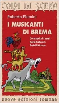 I musicanti di Brema. Commedia in versi dalla fiaba dei fratelli Grimm. Ediz. illustrata Promo Stagionale