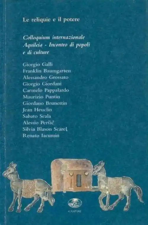 Le reliquie e il potere. Colloquium internazionale. Aquileia incontro di popoli e culture Pagamento Sicuro