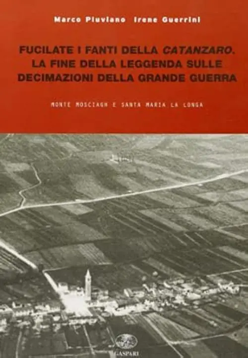Più Venduto Fucilate i fanti della Catanzaro. La fine della leggenda sulle decimazioni della grande guerra