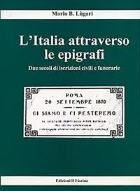 Nuovo Arrivo L‘Italia attraverso le epigrafi. Due secoli di iscrizioni civili e funerarie