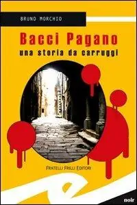 Bestseller Bacci Pagano. Una storia da carruggi