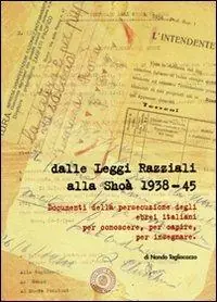 Promozione Esclusiva Dalle leggi razziali alla Shoà 1938-45. Documenti della persecuzione degli ebrei per conoscere, per capire, per insegnare