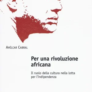 Prezzo Scontato Per una rivoluzione africana. Il ruolo della cultura nella lotta per l‘indipendenza