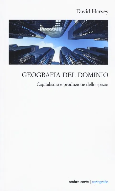 Geografia del dominio. Capitalismo e produzione dello spazio Ultima Occasione