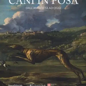 Pagamento Sicuro Cani in posa. Dall‘antichità ad oggi. Ediz. a colori