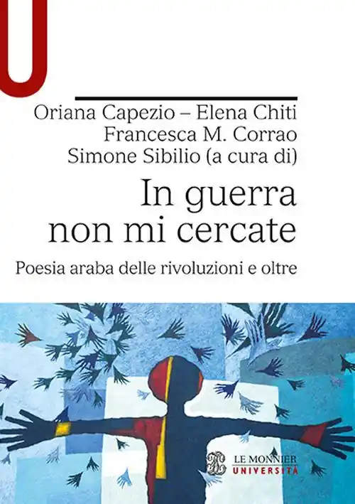 Offerta In guerra non mi cercate. Poesia araba delle rivoluzioni e oltre