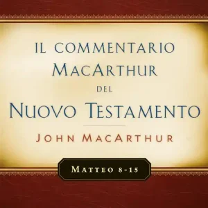 Consegna Rapida Il commentario MacArthur del Nuovo Testamento. Matteo 8-15