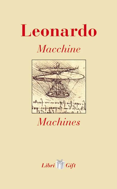 Quantità Limitata Leonardo. Macchine-Machines. Ediz. italiana e inglese