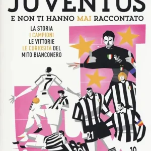 Tutto quello che avresti voluto sapere sulla Juventus e non ti hanno mai raccontato. La storia, i campioni, le vittorie e le curiosità del mito bianconero Acquista Ora
