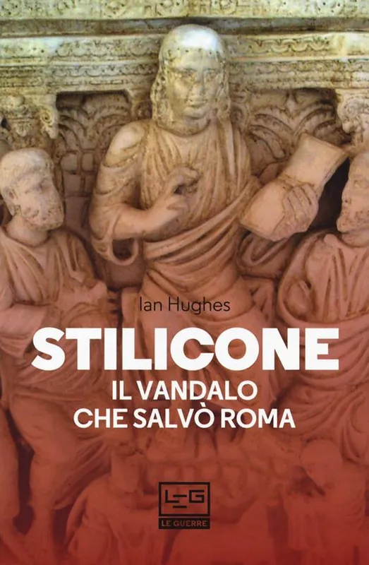 Ultima Occasione Stilicone. Il vandalo che salvò Roma