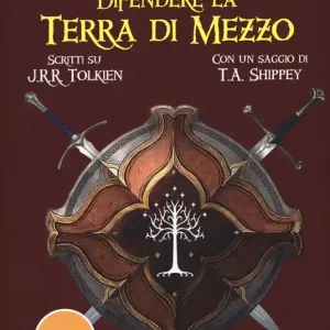 Difendere la terra di mezzo. Scritti su J. R. R. Tolkien. Nuova ediz. Promo Stagionale