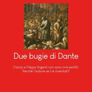 Due bugie di Dante. Ciacco e Filippo Argenti non sono mai esistiti. Perché l’autore se li è inventati? Consegna Rapida
