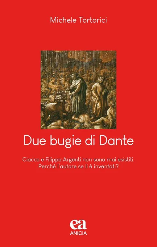 Due bugie di Dante. Ciacco e Filippo Argenti non sono mai esistiti. Perché l’autore se li è inventati? Consegna Rapida