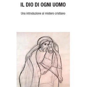 Pagamento Sicuro Il Dio di ogni uomo. Una introduzione al mistero cristiano