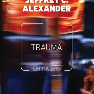 Trauma. La rappresentazione sociale del dolore Offerta Speciale