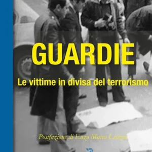 Guardie. Le vittime in divisa del terrorismo Pagamento Sicuro