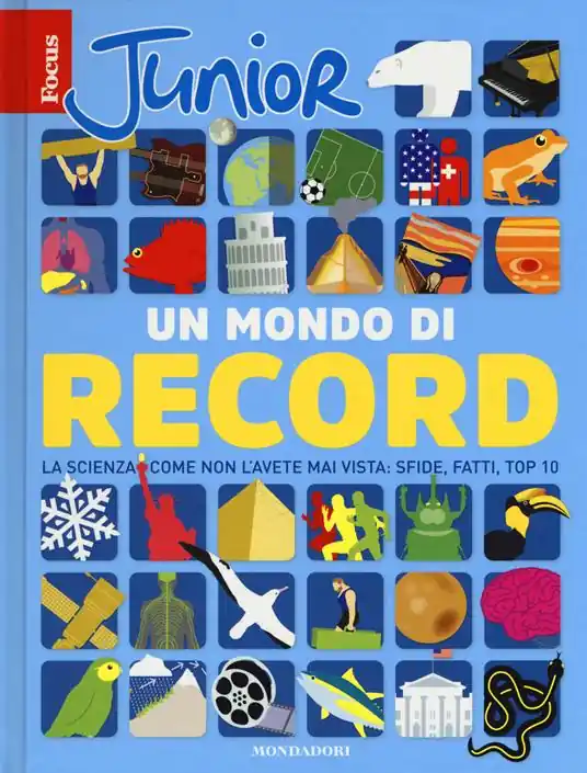 Focus Junior. Un mondo di record. La scienza come non l‘avete mai vista sfide, fatti, top 10 Occasione