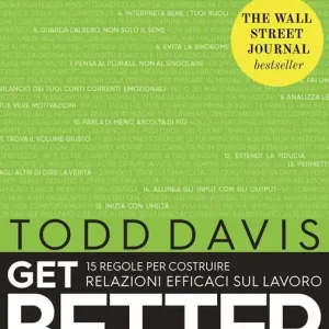 Get better. 15 regole per costruire relazioni efficaci sul lavoro Scelto Dai Clienti