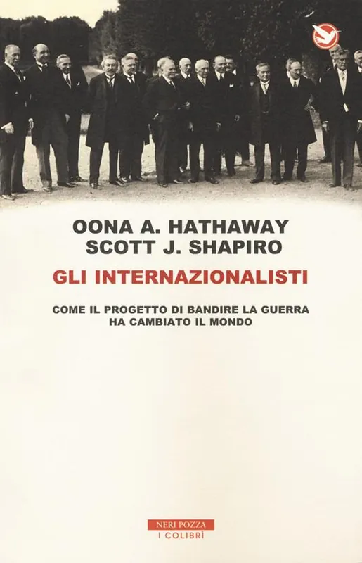 Must-Have Gli internazionalisti. Come il progetto di bandire la guerra ha cambiato il mondo