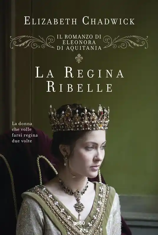 La regina ribelle. Il romanzo di Eleonora di Aquitania Pagamento Sicuro
