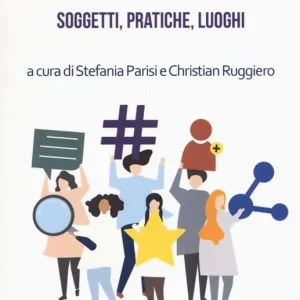 Comunicazione e partecipazione nel sistema mediale ibrido. Soggetti, pratiche, luoghi Offerta Del Giorno