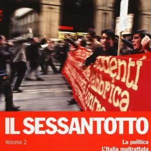 Compra Oggi Stesso Il sessantotto. Vol. 2 La politica. L‘Italia maltrattata. L‘autunno caldo